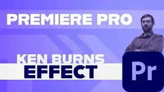 Ken Burns Effect | Premiere Pro