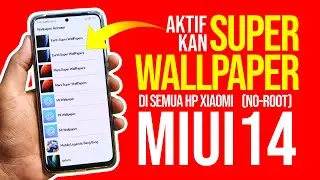 Cara Aktifkan Super Wallpaper di Semua Hp Xiaomi MIUI 14