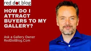 Ask a Gallery Owner: How Do I Attract Buyers to My Gallery?