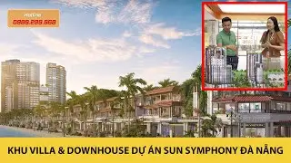 Giới thiệu Khu Villa và Townhouse của Dự án Sun Symphony Residence Đà Nẵng cùng Lê Hùng Autodaily