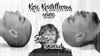 Körolev - Sister Sinèad [Kris Kristofferson Cover]