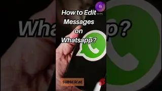 Edit Messages on WhatsApp after sent 
