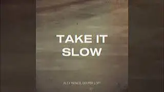 Alex Menco, Deeper Loft - Take It Slow / Deep House, Emotional Beats