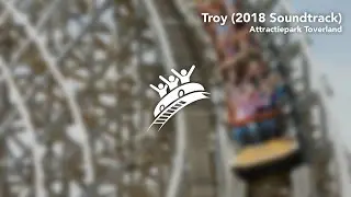 Troy (2018 Soundtrack) | Attractiepark Toverland | Theme Park Music