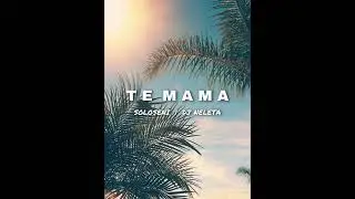Te Mama - Soloseni ft Djneleta