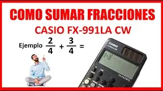 COMO SUMAR FRACCIONES EN UNA CALCULADORA CASIO FX-991 LA CW