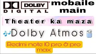 Dolby Atmos Redmi note 10 pro end pro max How to activate Dolby Atmos in Redmi not s.