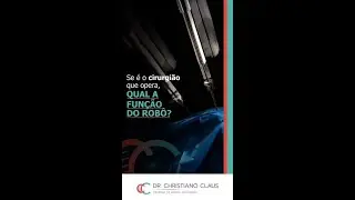SE É O CIRURGIÃO QUE OPERA, QUAL A FUNÇÃO DO ROBÔ?