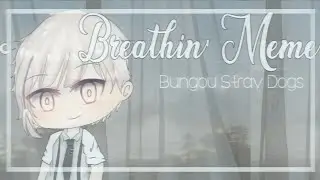 breathin' meme | gacha life (bsd)