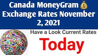 CANADA MoneyGram November 2, 2021 | CANADA MoneyGram Rates Today | Daily Currency Update