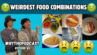 REACTING TO THE WEIRDEST FOOD COMBINATIONS | WhyThoPodcast Episode 45