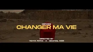 DIPOSS IB - CHANGER MA VIE ( OFFICIEL MUSIC VIDEO)