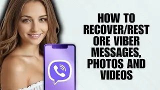 How to Recover/Restore Viber Messages, Photos and Videos (Recovery Guide)