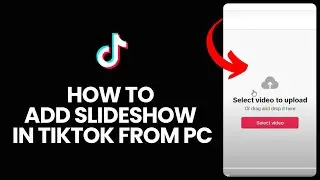 How to Add Slideshow in TikTok PC 2025