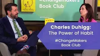 Charles Duhigg & Beth Comstock on Creating Better Habits l Changemakers Book Club
