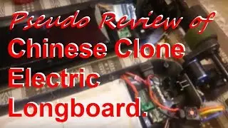 'Pseudo' Review of my Chinese Clone Electric Longboards (Luoov, LecDec, Backfire, Melon, etc.).