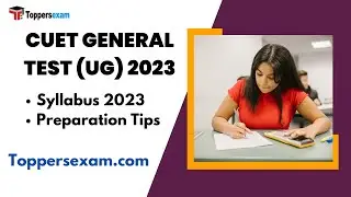 CUET GENERAL TEST (UG) Syllabus 2023, Preparation Tips, Solved Paper, Study Material