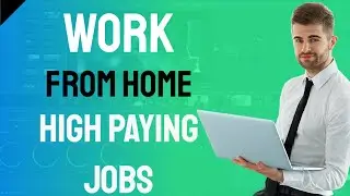 Work From Home High Paying Jobs