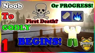NOOB TO GODLY BEGINS - First Death? And Progress! Dungeon Quest [ROBLOX]