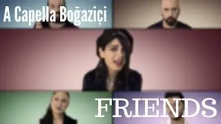 A Capella Boğaziçi - FRIENDS (Marshmello & Anne-Marie Cover)