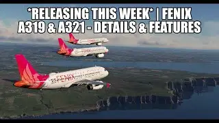 Fenix  A319 & A321  *RELEASE THIS WEEK* - Features, Liveries & Details | MSFS 2020