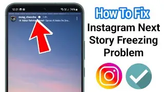 How to Fix Instagram Next Story Freezing Problem (2025) | Instagram Next Story Not Loading Problem