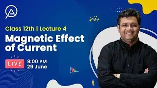 Live Class: CBSE Class 12 Physics - Magnetic Effect of Current (Lecture 4)