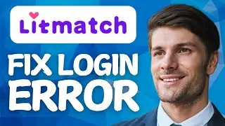 How To Fix Login Error On Litmatch App 2026
