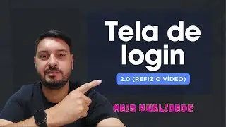 Criando tela de Login 2.0 (refazendo o vídeo antigo)