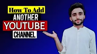 how to add another channel on youtube 2021 | Apne Channel me dusre channel ko kaise Add Karen