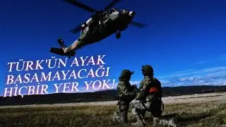 Türk'ün Ayak Basamayacağı Hiçbir Yer Yok! (TSK)