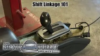 Shift Linkage 101 (Silver Bullet Part 3)