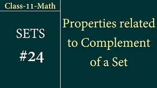 Class-11-Math Set #24: Properties related to Complement of sets