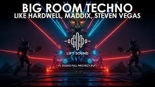 Lift Sound - Big Room Techno FLP Like Hardwell, Maddix, Steven Vegas Style - FLP #4