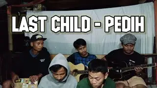 Last Child - Pedih (cover)