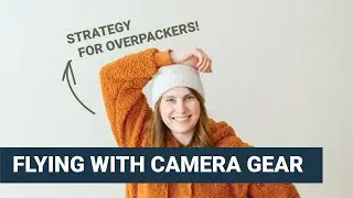 Flying With Your Camera Gear | Packing Strategy & Travel Tips!