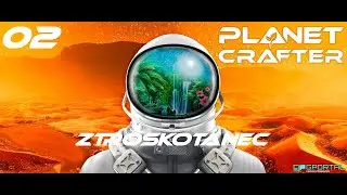 Planet Crafter : 02 - Galaktický zahradník