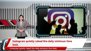 Instagram quietly raised the daily minimum time limit.