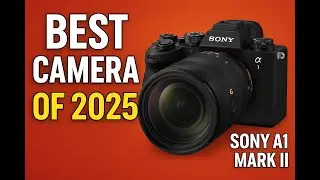 Sony A1 Mark II — The Best Professional Mirrorless Camera of 2025