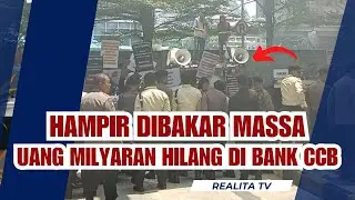 AKSI NASABAH NGAMUK !!! RAIB MILYARAN, GEDUNG BANK CCB HAMPIR DIBAKAR MASSA?