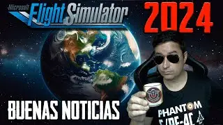 NUEVAS noticias sobre el Flight Simulator 2024 y MAS contenido gratuito para el 2020