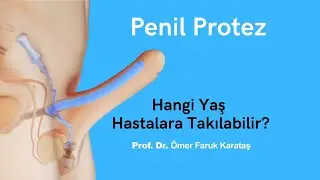 At What Age Can Patients Get Penile Prosthesis? Prof. Dr. Ömer Faruk Karataş