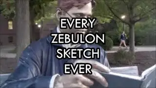 Every Zebulon Sketch Ever