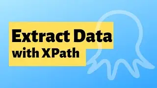 Web Scraping with XPath to Locate Data (Octoparse 7.X)