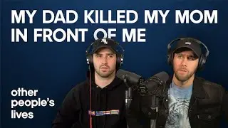 My Dad Killed My Mom In Front Of Me | Other People's Lives