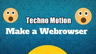 How to make a browser? How to make browser in AppsGeyser?@technomotion