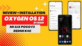 Oxygen OS 12 For Mi 11x Poco F3 Redmi K40 | Review + Quick Installation Guide ⚡⚡