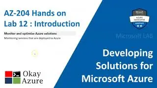 okay azure | AZ 204 | Lab 12 | Introduction | Microsoft Azure | Hands on |