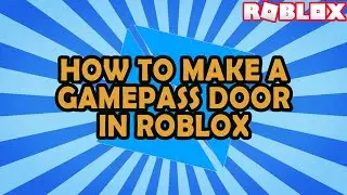 [READ DESCRIPTION]  [ROBLOX] How to Make a Gamepass Door
