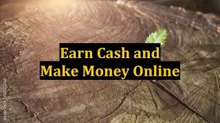 Earn Cash and Make Money Online